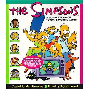 The Simpsons: A Complete Guide to Our Favorite Family -- Matt Groening